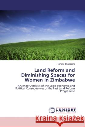 Land Reform and Diminishing Spaces for Women in Zimbabwe Bhatasara, Sandra 9783846533925 LAP Lambert Academic Publishing - książka