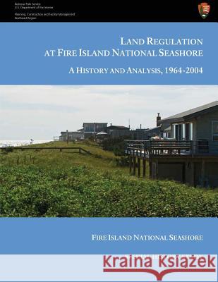 Land Regulation at Fire Island National Seashore A History and Analysis, 1964-2004 Starks, Charles 9781484110911 Createspace - książka