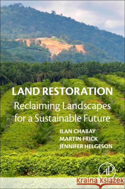 Land Restoration: Reclaiming Landscapes for a Sustainable Future Chabay, Ilan Frick, Martin Helgeson, Jennifer 9780128012314 Elsevier Science - książka