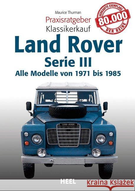 Land Rover : Alle Modelle von 1971 bis 1985 Serie III Thurman, Maurice 9783868528046 Heel - książka