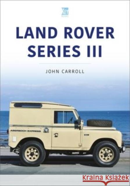 Land Rover Series III John Carroll 9781913870676 Key Publishing Ltd - książka