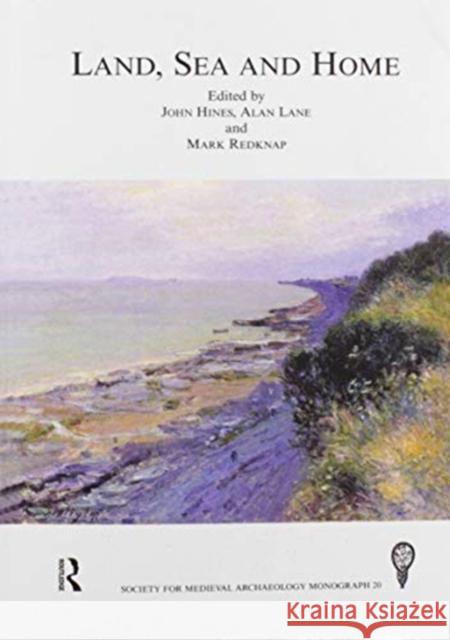 Land, Sea and Home: Proceedings of a Conference on Viking-Period Settlement John Hines Alan Lane Mark Redknap 9780367605674 Routledge - książka