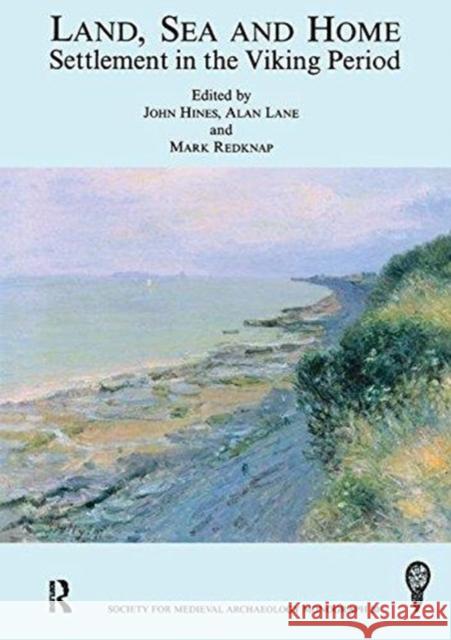 Land, Sea and Home: Settlement in the Viking Period Hines, John 9781905981854 Maney Publishing - książka