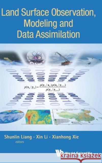 Land Surface Observation, Modeling and Data Assimilation Liang, Shunlin 9789814472609 World Scientific Publishing Co Pte Ltd - książka