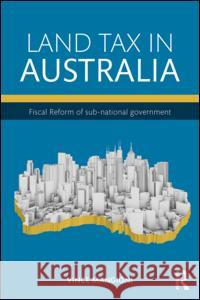 Land Tax in Australia: Fiscal Reform of Sub-National Government Vincent Mangioni 9781138831254 Taylor & Francis Group - książka