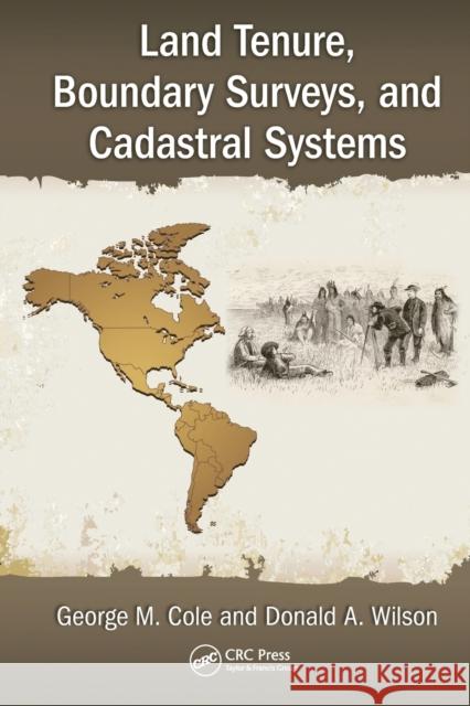 Land Tenure, Boundary Surveys, and Cadastral Systems George M. Cole Donald A. Wilson 9780367574666 CRC Press - książka