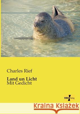 Land un Licht: Mit Gedicht Charles Rief 9783956109546 Vero Verlag - książka