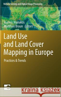 Land Use and Land Cover Mapping in Europe: Practices & Trends Manakos, Ioannis 9789400779686 Springer - książka