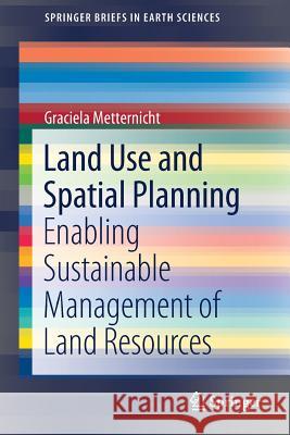 Land Use and Spatial Planning: Enabling Sustainable Management of Land Resources Metternicht, Graciela 9783319718606 Springer - książka