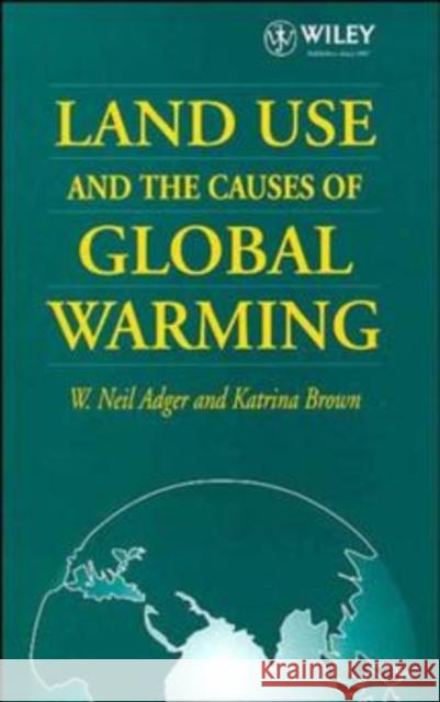 Land Use and the Causes of Global Warming W. Neil Adger Katrina Brown Adger 9780471948858 John Wiley & Sons - książka