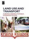 Land Use and Transport: European Perspectives on Integrated Policies Stephen Marshall, David Banister 9780080448916 Emerald Publishing Limited