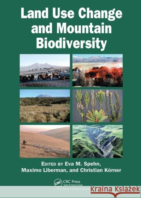 Land Use Change and Mountain Biodiversity Eva M. Spehn Maximo Liberman Christian Korner 9780367453886 CRC Press - książka