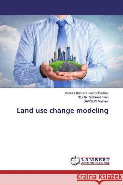 Land use change modeling Purushothaman, Sathees Kumar; Radhakrishnan, NISHA; Mathew, SAMSON 9786139450428 LAP Lambert Academic Publishing - książka