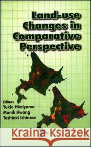 Land Use Changes in Comparative Perspective  9781578082131 Science Publishers,U.S. - książka