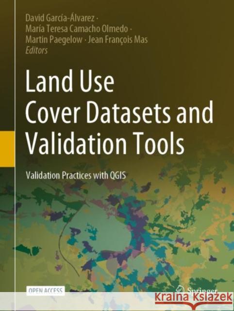 Land Use Cover Datasets and Validation Tools: Validation Practices with Qgis García-Álvarez, David 9783030909970 Springer International Publishing - książka