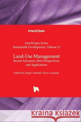 Land-Use Management - Recent Advances, New Perspectives, and Applications Usha Iyer-Raniga S?rgio Lousada 9780850141320 Intechopen - książka