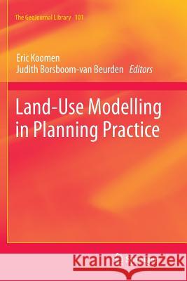 Land-Use Modelling in Planning Practice Eric Koomen, Judith Borsboom-van Beurden 9789400738102 Springer - książka