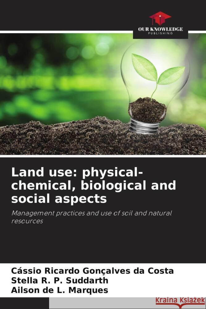 Land use: physical-chemical, biological and social aspects Ricardo Gonçalves da Costa, Cássio, Suddarth, Stella R. P., Marques, Ailson de L. 9786206435181 Our Knowledge Publishing - książka