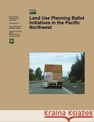 Land Use Planning Ballot Initiatives in the Pacific Northwest U. S. Department of Agriculture 9781505917475 Createspace - książka