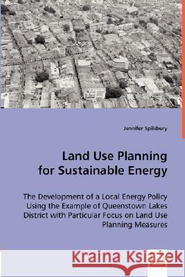 Land Use Planning for Sustainable Energy Jennifer Spilsbury 9783639021875 VDM VERLAG DR. MULLER AKTIENGESELLSCHAFT & CO - książka