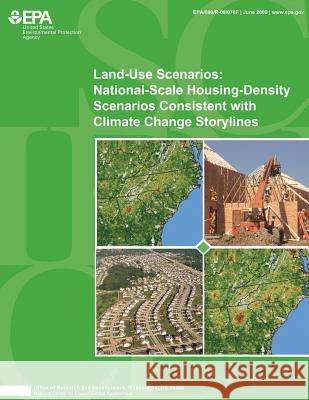 Land-Use Scenarios: National-Scale Housing-Density Scenarios Consistent with Climate Change Storylines National Center for Environmental Assess 9781500502898 Createspace - książka