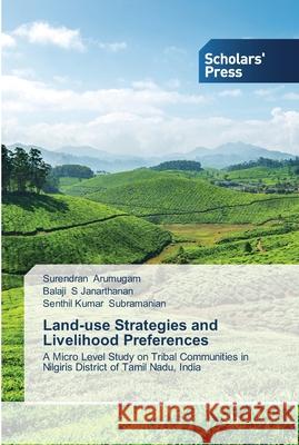 Land-use Strategies and Livelihood Preferences Arumugam, Surendran 9783639515305 Scholar's Press - książka