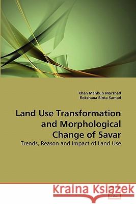 Land Use Transformation and Morphological Change of Savar Khan Mahbub Morshed Rokshana Bint 9783639286212 VDM Verlag - książka
