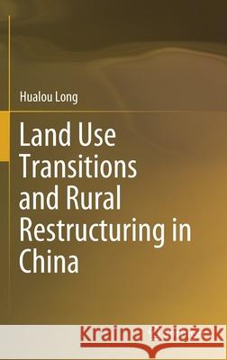 Land Use Transitions and Rural Restructuring in China Hualou Long 9789811549236 Springer - książka