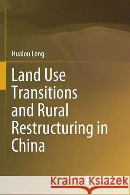Land Use Transitions and Rural Restructuring in China Hualou Long 9789811549267 Springer - książka
