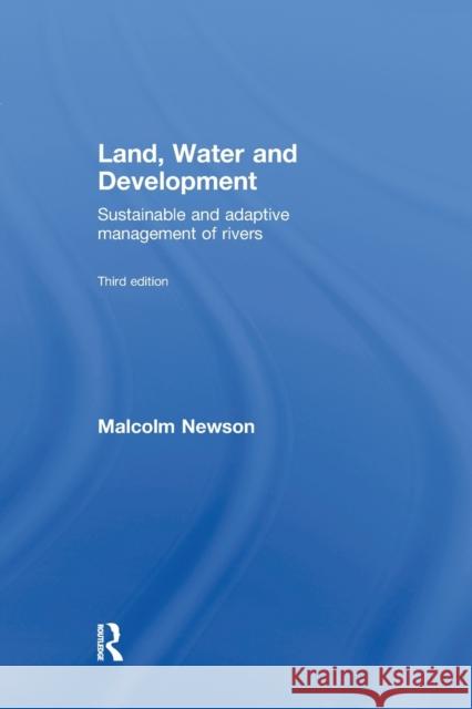 Land, Water and Development: Sustainable and Adaptive Management of Rivers Newson, Malcolm 9780415419468 Routledge - książka