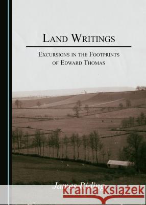 Land Writings: Excursions in the Footprints of Edward Thomas James Riding 9781443891387 Cambridge Scholars Publishing (RJ) - książka