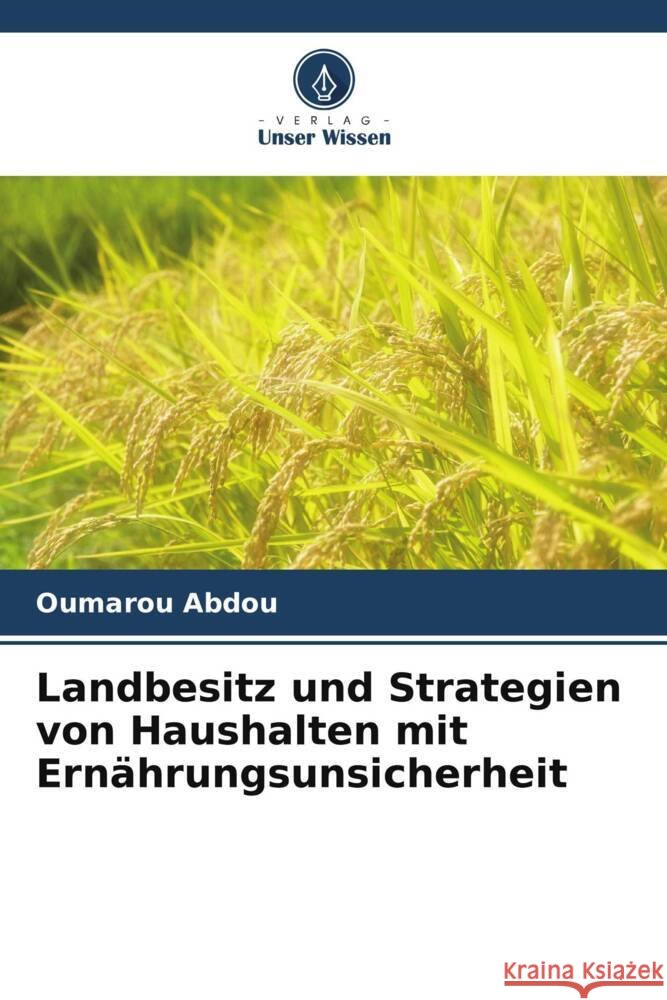 Landbesitz und Strategien von Haushalten mit Ern?hrungsunsicherheit Oumarou Abdou 9786207169764 Verlag Unser Wissen - książka