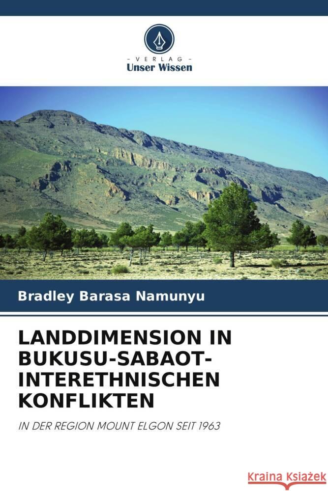 LANDDIMENSION IN BUKUSU-SABAOT-INTERETHNISCHEN KONFLIKTEN Barasa Namunyu, Bradley 9786208522674 Verlag Unser Wissen - książka