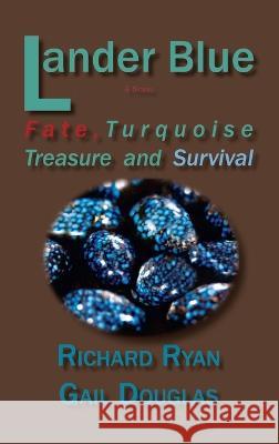 Lander Blue: Fate, Turquoise Treasure and Survival Richard Ryan, Gail Douglas 9781632934758 Sunstone Press - książka