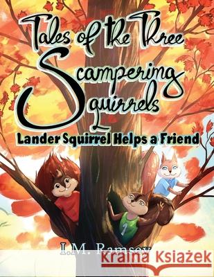 Lander Squirrel Helps a Friend: Tale 1 I. M. Ramsey 9781088106631 I.M. Ramsey - książka