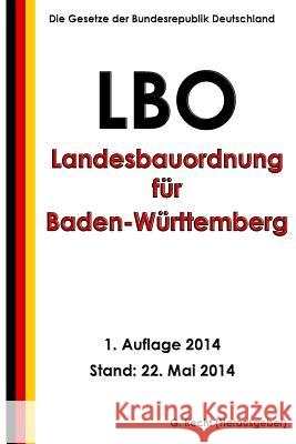 Landesbauordnung für Baden-Württemberg (LBO) in der Fassung vom 5. März 2010 Recht, G. 9781499647327 Createspace - książka