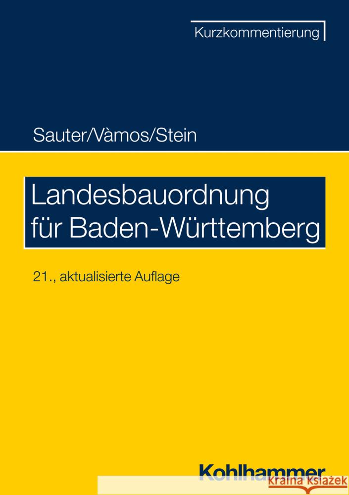 Landesbauordnung Fur Baden-Wurttemberg: Kurzkommentierung Mit Fur Das Bauen Wichtigen Vorschriften Helmut Sauter Wolfgang Stein Angelika Vamos 9783170409286 Kohlhammer - książka