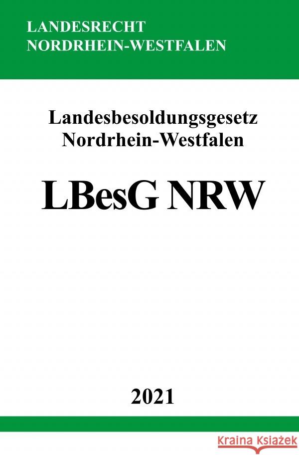 Landesbesoldungsgesetz Nordrhein-Westfalen (LBesG NRW) Studier, Ronny 9783754923580 epubli - książka