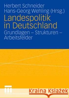 Landespolitik in Deutschland: Grundlagen - Strukturen - Arbeitsfelder Schneider, Herbert 9783810040800 Vs Verlag Fur Sozialwissenschaften - książka