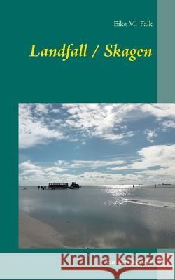 Landfall I Skagen: ein Reisebericht Eike M Falk 9783746028194 Books on Demand - książka