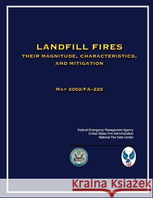 Landfill Fires: Their Magnitude, Characteristics and Mitigation U. S. Fir National Fire Data Center Federal Emergency Management Agency 9781484189092 Createspace - książka