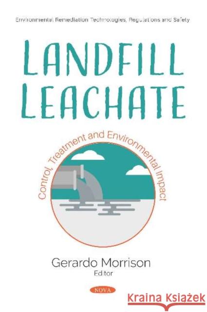 Landfill Leachate: Control, Treatment and Environmental Impact: Control, Treatment and Environmental Impact Gerardo Morrison   9781536165234 Nova Science Publishers Inc - książka