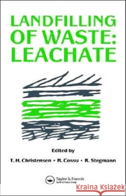 Landfilling of Waste : Leachate T. H. Christensen R. Stegmann R. Cossu 9780419161400 Spon E & F N (UK) - książka