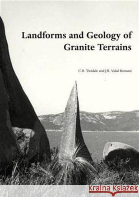 Landforms and Geology of Granite Terrains J. R. Vida 9780415364355 Taylor & Francis Group - książka