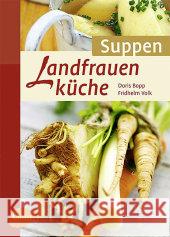 Landfrauenküche Suppen Bopp, Doris; Volk, Fridhelm 9783800176526 Ulmer (Eugen) - książka