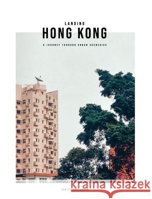 Landing Hong Kong: A journey through urban sceneries Bretzmann, Daniel 9781006176753 Blurb - książka