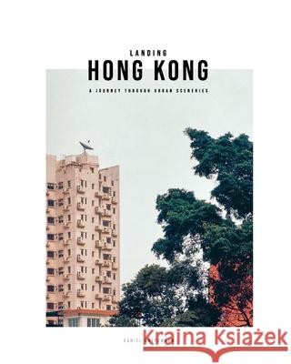 Landing Hong Kong: A journey through urban sceneries Bretzmann, Daniel 9781006176760 Blurb - książka