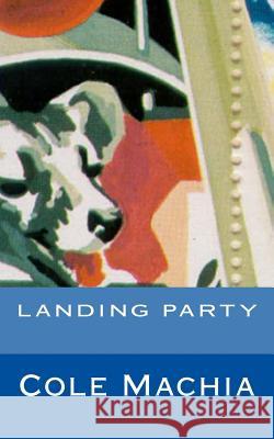 Landing Party Cole Machia 9780692371565 Ruritania House - książka