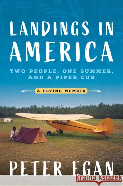 Landings in America: Two People, One Summer, and a Piper Cub Peter Egan 9781642341898 Octane Press - książka