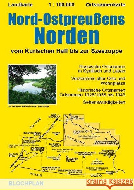 Landkarte Nord-Ostpreußens Norden : Vom Kurischen Haff bis zur Szeszuppe, Maßstab :100.000. Russische Ortsnamen in Kyrillisch und Latein. Verzeichnis aller Orte und Wohnplätze. Historische Ortsnamen 1 Bloch, Dirk 9783981565669 Blochplan - książka